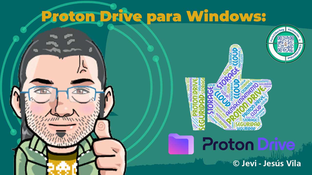 Proton Drive para Windows, Almacenamiento cifrado en la nube en Formciberseg, Formación y Ciberseguridad, el blog de Jevi