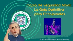 Imagen destacada del artículo: Copias de seguridad en dispositivos móviles: La guía definitiva para principiantes (protección de datos) en el blog de jevi, Formciberse, formación y ciberseguridad