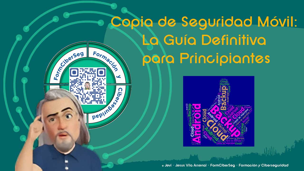 Imagen destacada del artículo: Copias de seguridad en dispositivos móviles: La guía definitiva para principiantes (protección de datos) en el blog de jevi, Formciberse, formación y ciberseguridad